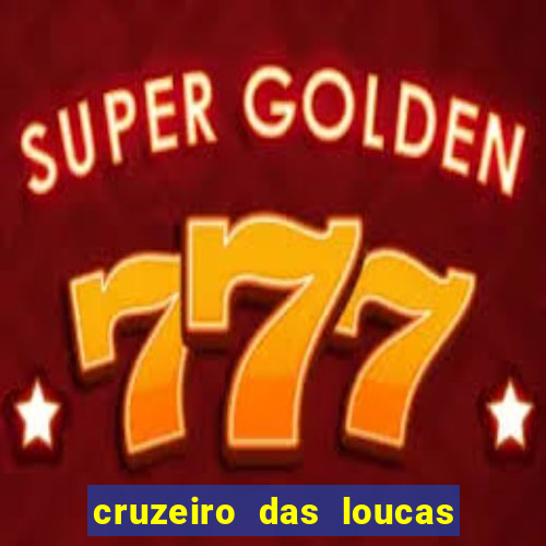 cruzeiro das loucas filme completo dublado